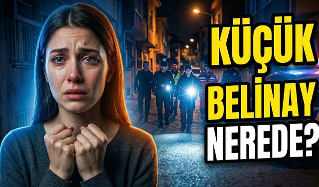 Eskişehir'de şok olay: 10 yaşındaki Belinay nerede?