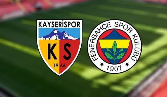 Fenerbahçe Kayserispor maçı hangi kanalda? CANLI: Fenerbahçe Kayserispor canlı nereden izlenir?