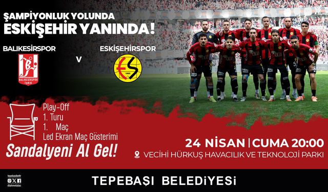 Tepebaşı’nda Şampiyonluk Maçı Dev Ekranda Verilecek