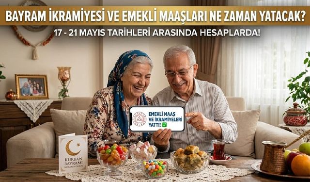 Bayram İkramiyesi ve Emekli Maaşları Ne Zaman Yatacak?