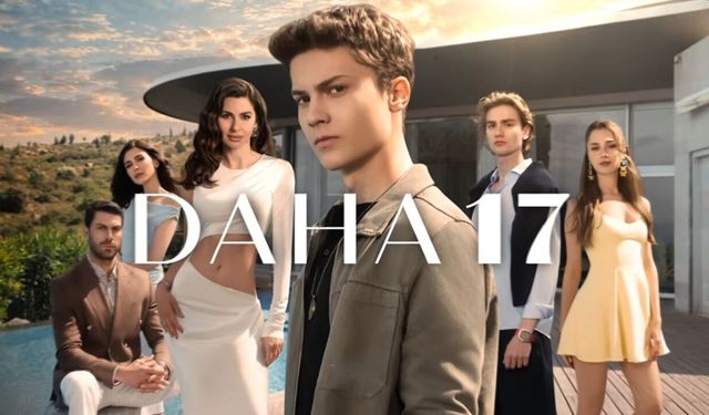 Daha 17 Oyuncuları Kim? Daha 17 İlk Bölüm Ne Zaman?