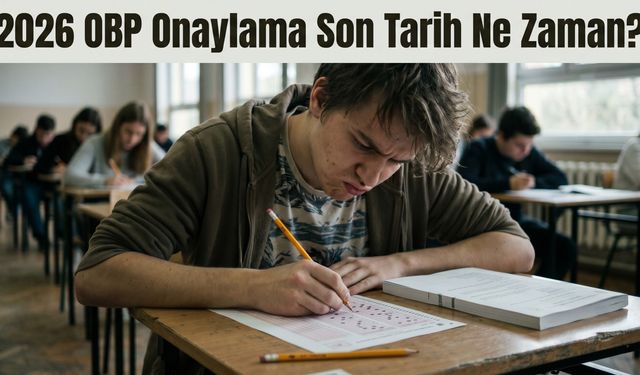 2026 OBP Onaylama Son Tarih Ne Zaman?