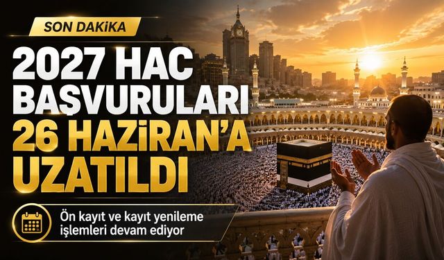 Hac Başvuru Süresi 26 Haziran’a Uzatıldı!