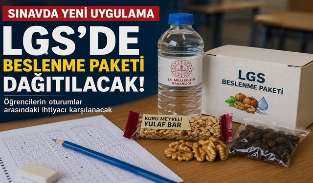 LGS Beslenme Paketi Dağıtılacak! Sınavda Yeni Dönem Başlıyor
