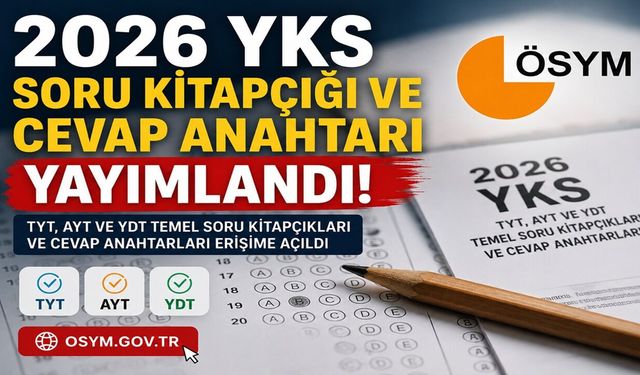 2026 YKS Soru Kitapçığı ve Cevap Anahtarı Yayımlandı!