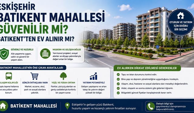 Eskişehir Batıkent Mahallesi Güvenilir mi? Batıkent'ten Ev Alınır mı?
