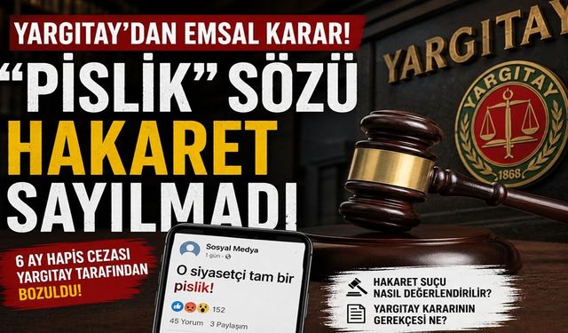 Yargıtay'dan Emsal Karar! "Pislik" Sözü Hakaret Sayılmadı