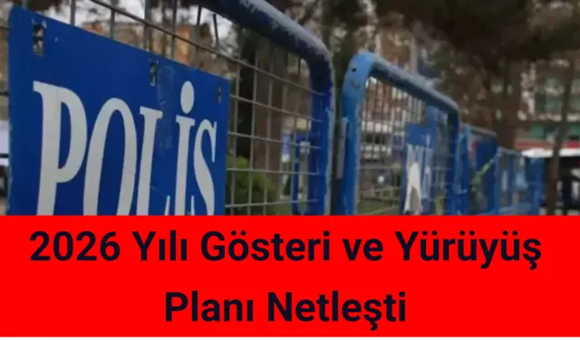 2026 Yılı Gösteri ve Yürüyüş Planı Netleşti