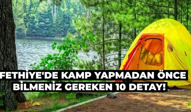 Fethiye Kamp Alanı Seçiminde 10 Kritik Bilgi!