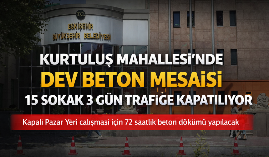 Kurtuluş Mahallesi'nde modern pazar yeri için beton mesaisi: 15 sokak trafiğe kapatılıyor