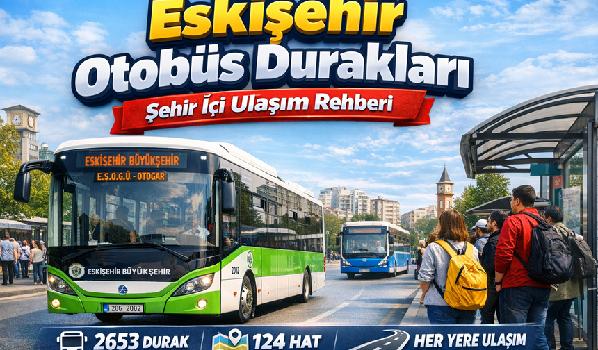 Eskişehir Otobüs Durakları: Şehir İçi Ulaşımın Detaylı Rehberi