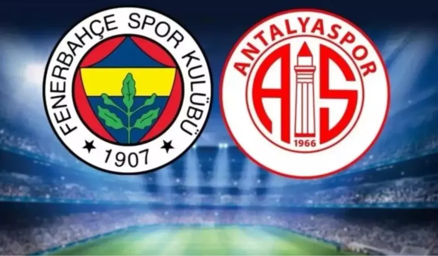Fenerbahçe-Antalyaspor maçı başladı mı, nereden izlenir? Fenerbahçe-Antalyaspor maçı canlı izle!