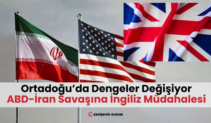 SON DAKİKA: ABD-İran Savaşında İngiliz Hamlesi! İngiltere’de Dahil Oldu