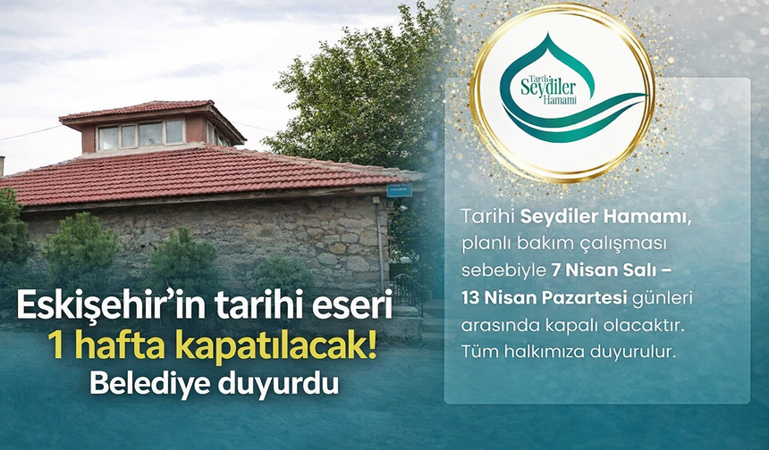 Eskişehir’de 600 yıllık tarihi hamam 1 hafta kapatılıyor