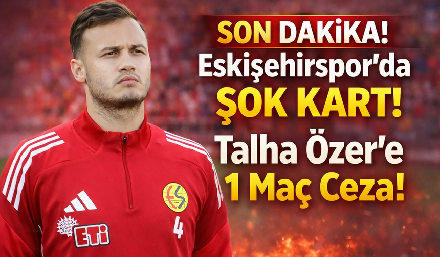 SON DAKİKA! Eskişehirspor’da Şok Kart: Talha Özer İçin Karar Netleşiyor