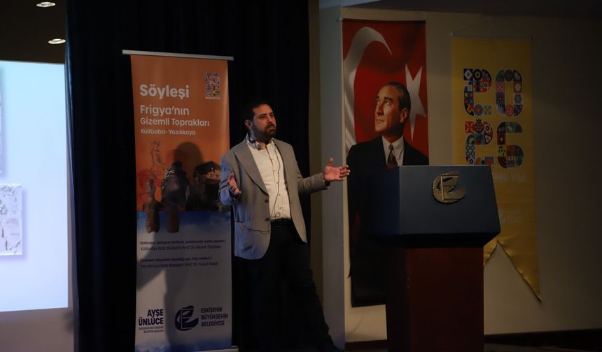 Eskişehir’de Frigya’nın Gizemi Yeniden Anlatıldı