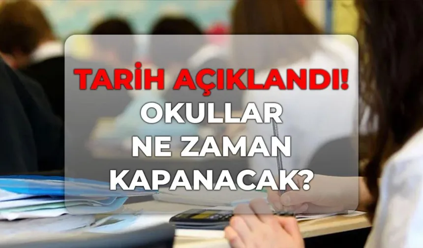 Haziranın kaçında kapanıyor, okullar ne zaman tatil? Okullar ne zaman kapanıyor 2026?