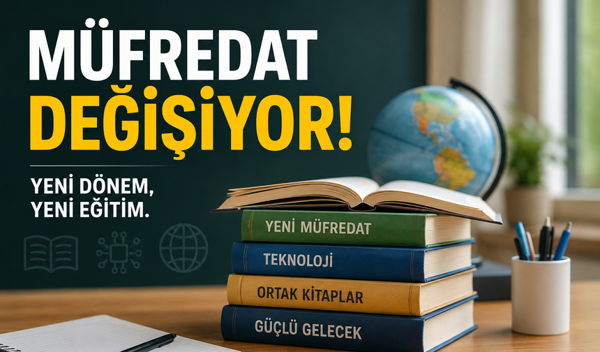 Milli Eğitim Bakanı Açıkladı: Müfredat Değişiyor!