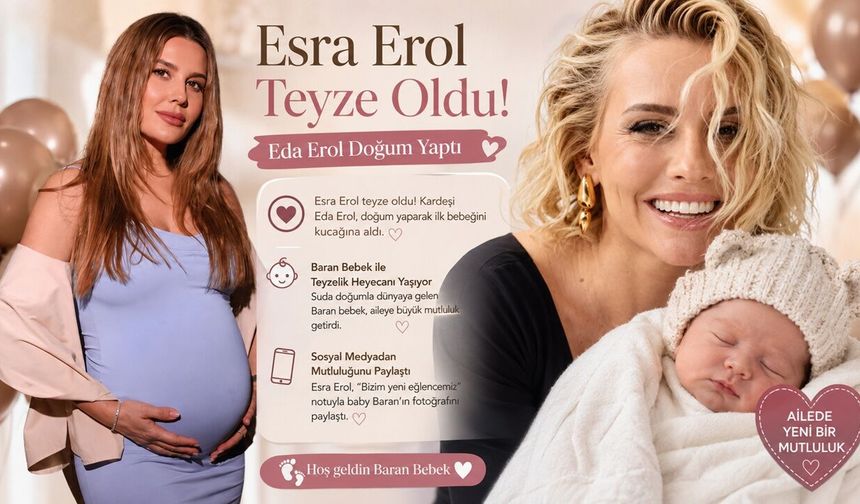 Esra Erol Teyze Oldu! Eda Erol Doğum Yaptı