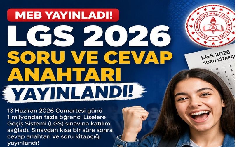 MEB Yayınladı! LGS 2026 Soru ve Cevap Anahtarı Yayınlandı!