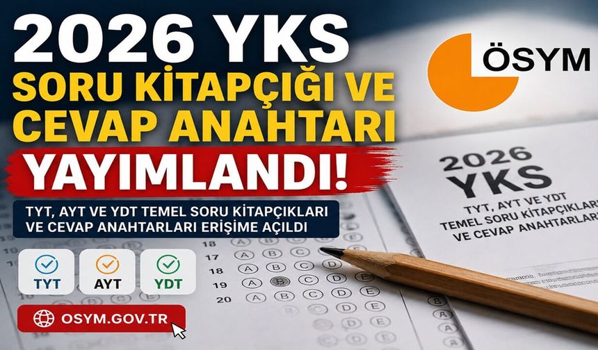 2026 YKS Soru Kitapçığı ve Cevap Anahtarı Yayımlandı!