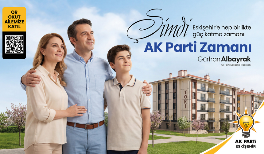 Başkan Albayrak'tan Eskişehirlilere AK Parti Çağrısı