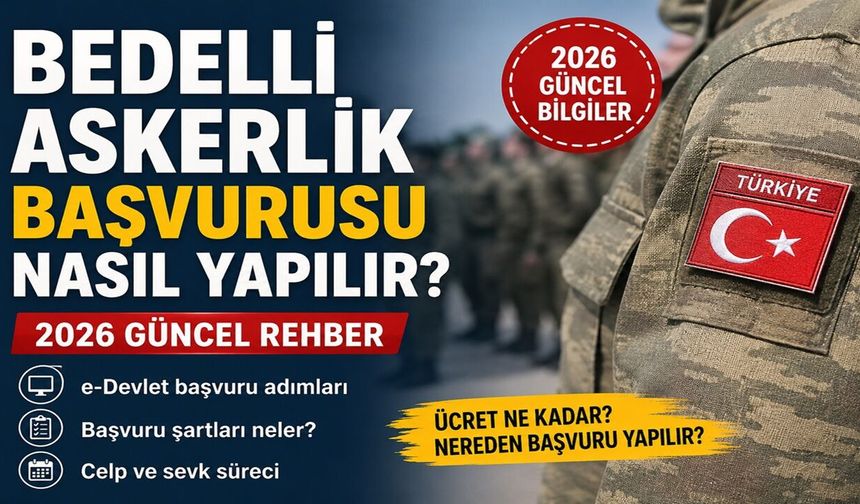 Bedelli Askerlik Başvurusu Nasıl Yapılır? 2026 Yılında Başvuru Süreci ve Şartlar