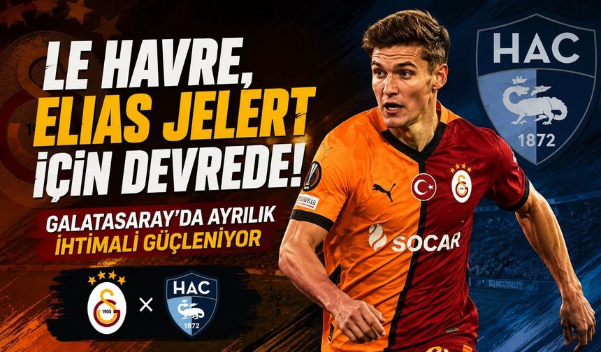 Le Havre, Elias Jelert İçin Devrede! Galatasaray'da Ayrılık İhtimali Güçleniyor
