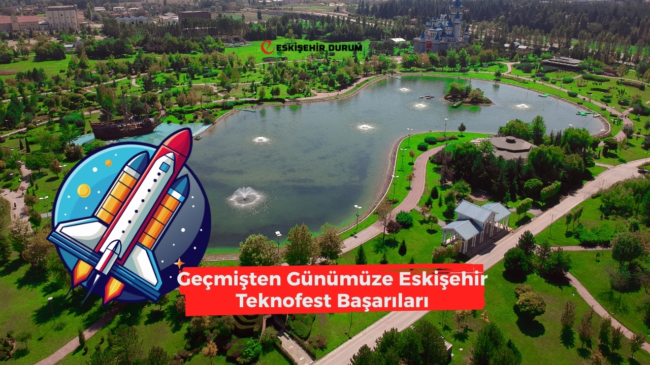 Geçmişten Günümüze Eskişehir Teknofest Başarıları