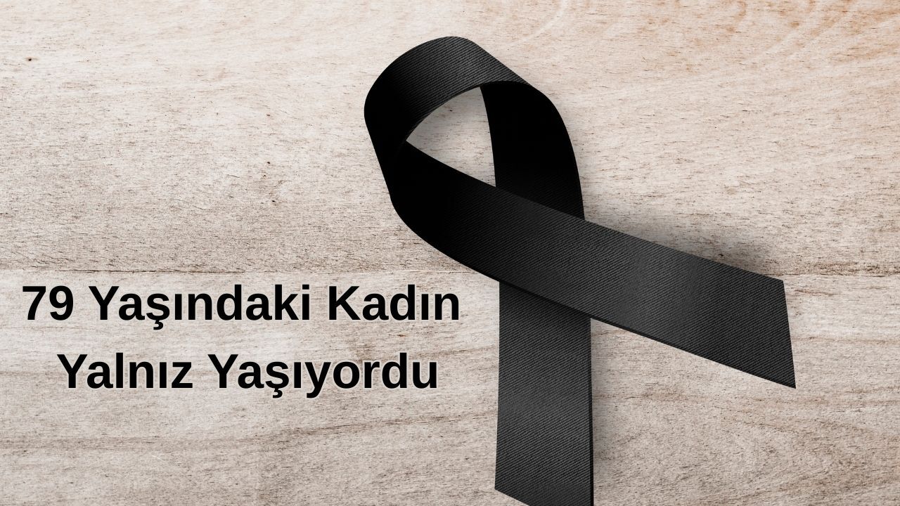 79 Yaşındaki Kadın Yalnız Yaşıyordu
